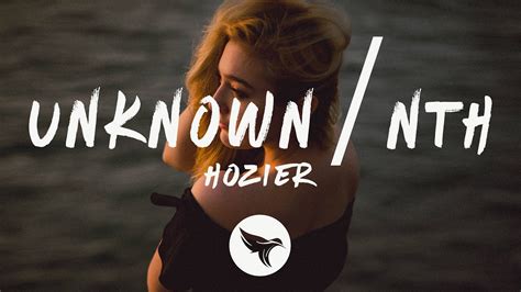 lyrics aud-20240407-wa0012 <unknown>|Hozier – Unknown / Nth Lyrics .